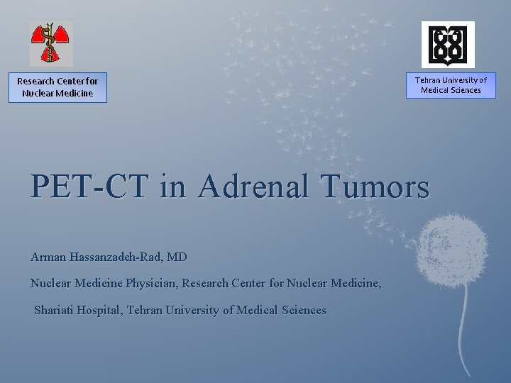 Research Center for Nuclear Medicine Tehran University of Medical Sciences PET-CT in Adrenal Tumors