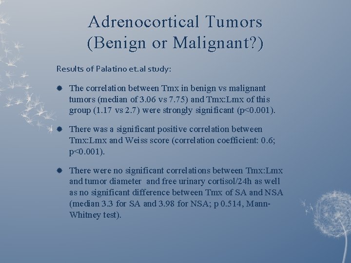 Adrenocortical Tumors (Benign or Malignant? ) Results of Palatino et. al study: The correlation