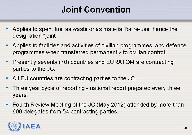 Joint Convention • Applies to spent fuel as waste or as material for re-use,