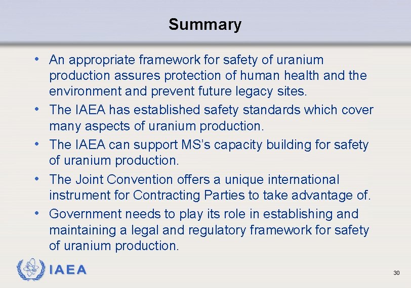 Summary • An appropriate framework for safety of uranium • • production assures protection