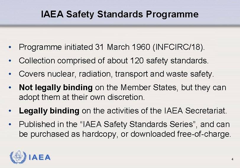 IAEA Safety Standards Programme • Programme initiated 31 March 1960 (INFCIRC/18). • Collection comprised