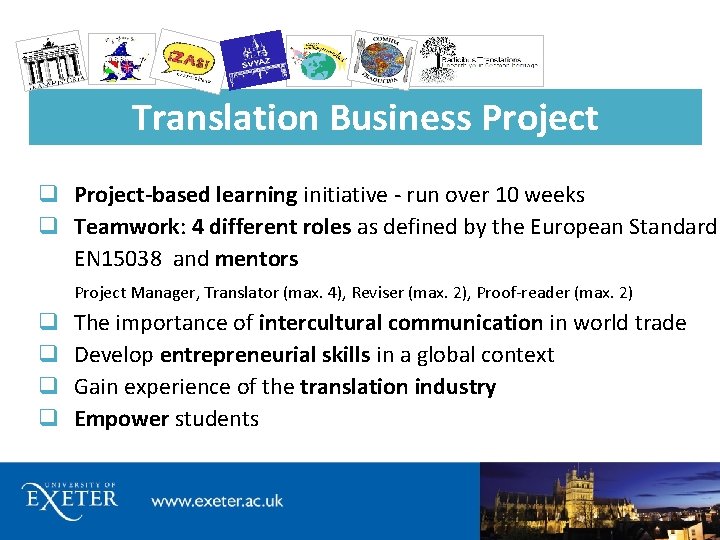 Translation Business Project q Project-based learning initiative - run over 10 weeks q Teamwork: