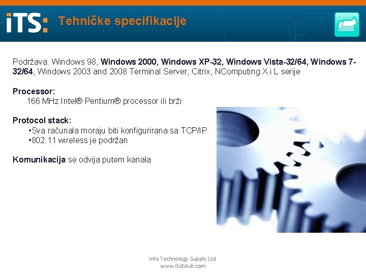 Tehničke specifikacije Podržava: Windows 98, Windows 2000, Windows XP-32, Windows Vista-32/64, Windows 732/64, Windows