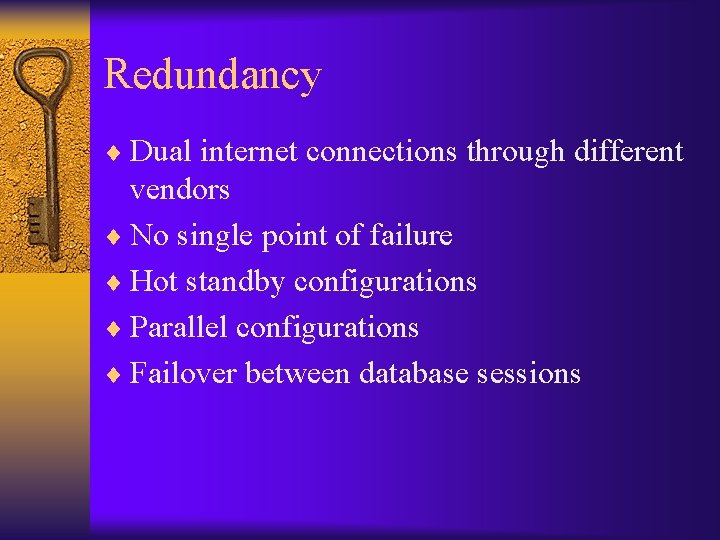 Redundancy ¨ Dual internet connections through different vendors ¨ No single point of failure