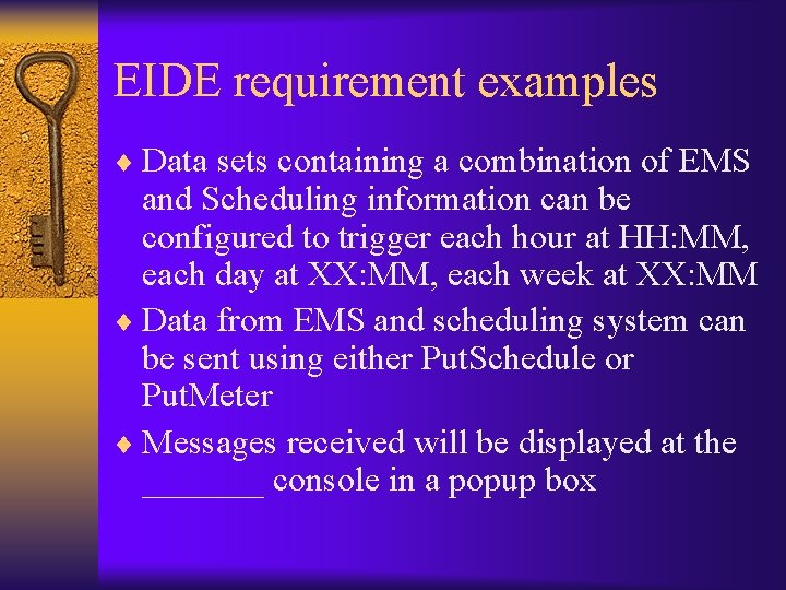 EIDE requirement examples ¨ Data sets containing a combination of EMS and Scheduling information