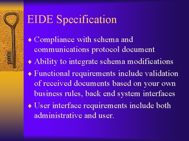 EIDE Specification ¨ Compliance with schema and communications protocol document ¨ Ability to integrate