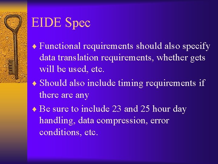 EIDE Spec ¨ Functional requirements should also specify data translation requirements, whether gets will