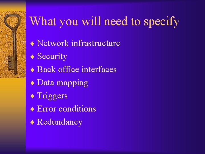 What you will need to specify ¨ Network infrastructure ¨ Security ¨ Back office