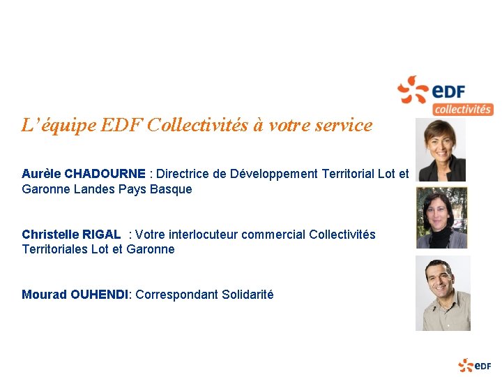 L’équipe EDF Collectivités à votre service Aurèle CHADOURNE : Directrice de Développement Territorial Lot