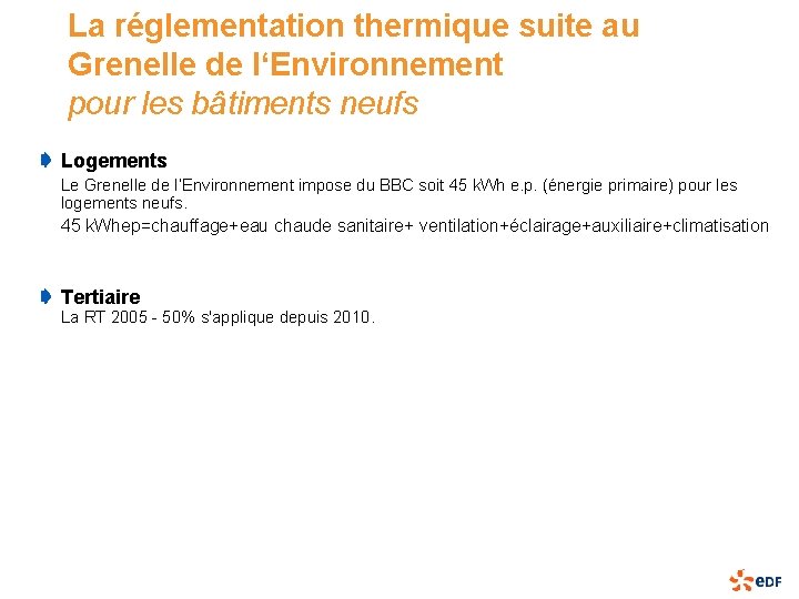 La réglementation thermique suite au Grenelle de l‘Environnement pour les bâtiments neufs Logements Le