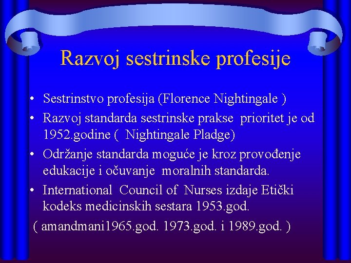 Razvoj sestrinske profesije • Sestrinstvo profesija (Florence Nightingale ) • Razvoj standarda sestrinske prakse