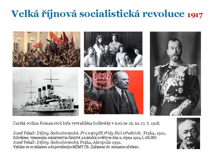 Velká říjnová socialistická revoluce 1917 Carská rodina Romanovců byla vyvražděna bolševiky v noci ze