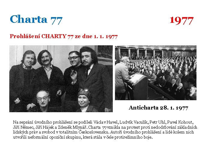 Charta 77 1977 Prohlášení CHARTY 77 ze dne 1. 1. 1977 Anticharta 28. 1.