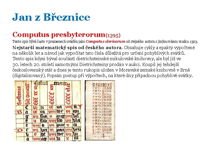 Jan z Březnice Computus presbyterorum(1395) Tento spis bývá často v pramenech uváděn jako Computus
