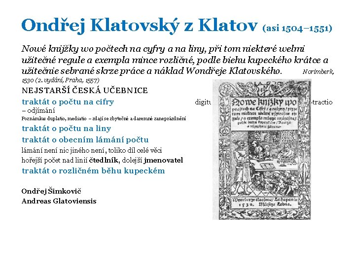 Ondřej Klatovský z Klatov (asi 1504– 1551) Nowé knijžky wo počtech na cyfry a