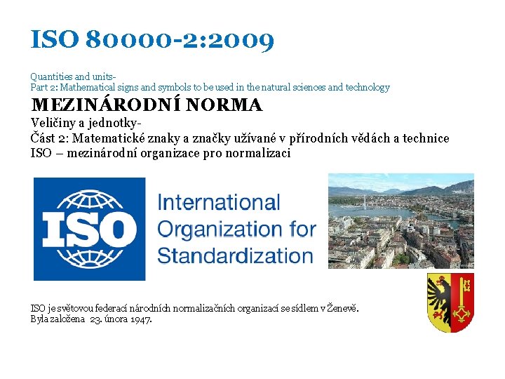 ISO 80000 -2: 2009 Quantities and units. Part 2: Mathematical signs and symbols to