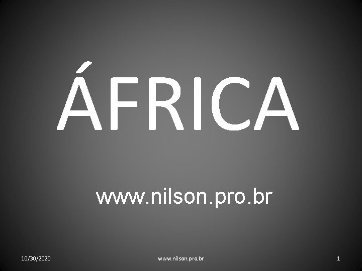 ÁFRICA www. nilson. pro. br 10/30/2020 www. nilson. pro. br 1 