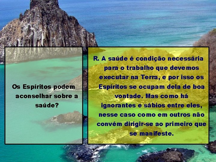 R. A saúde é condição necessária para o trabalho que devemos executar na Terra,