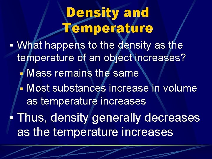 Density and Temperature § What happens to the density as the temperature of an