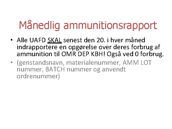 Månedlig ammunitionsrapport • Alle UAFD SKAL senest den 20. i hver måned indrapportere en