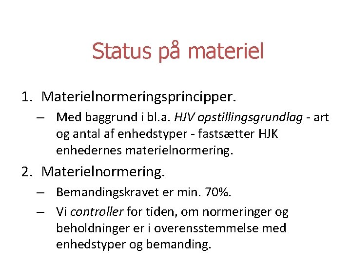 Status på materiel 1. Materielnormeringsprincipper. – Med baggrund i bl. a. HJV opstillingsgrundlag -