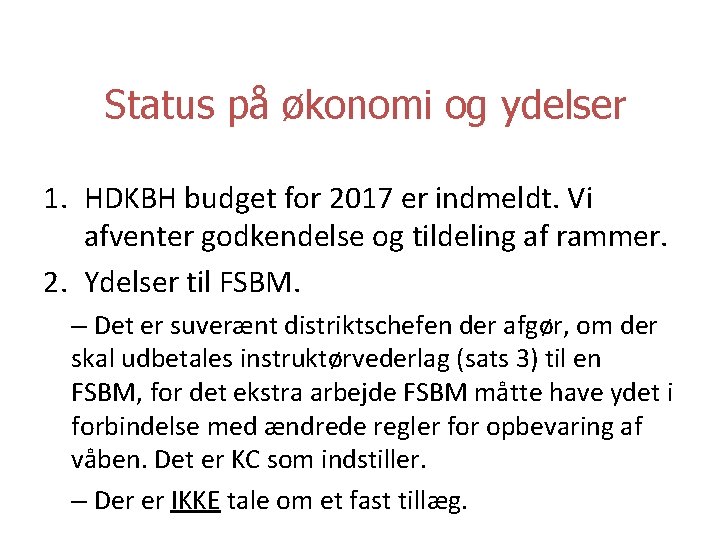 Status på økonomi og ydelser 1. HDKBH budget for 2017 er indmeldt. Vi afventer