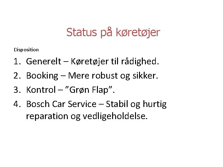 Status på køretøjer Disposition 1. 2. 3. 4. Generelt – Køretøjer til rådighed. Booking