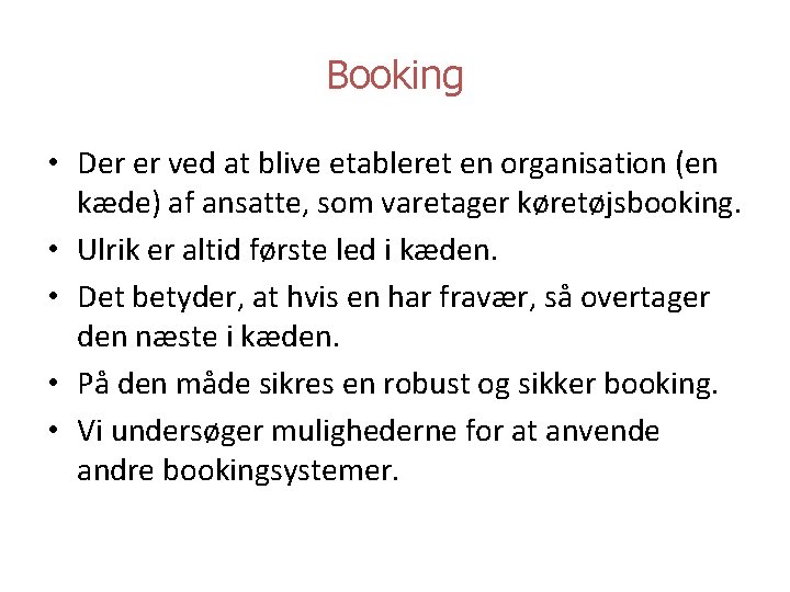 Booking • Der er ved at blive etableret en organisation (en kæde) af ansatte,