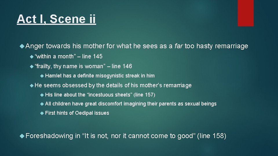 Act I, Scene ii Anger towards his mother for what he sees as a