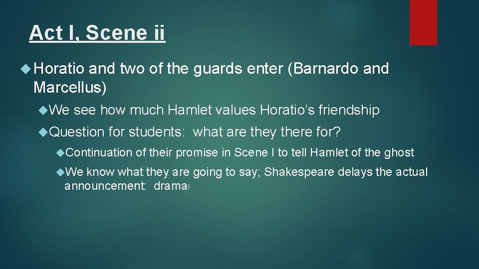 Act I, Scene ii Horatio and two of the guards enter (Barnardo and Marcellus)