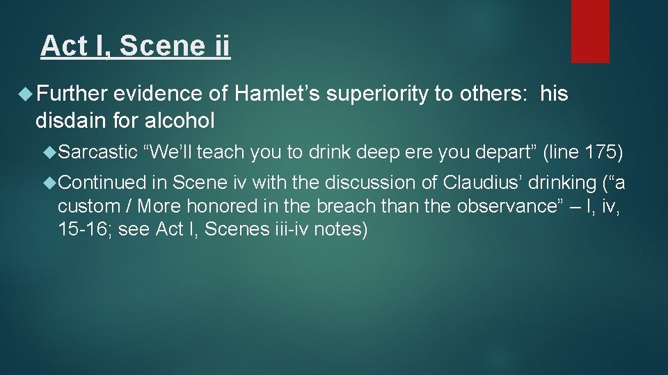 Act I, Scene ii Further evidence of Hamlet’s superiority to others: his disdain for