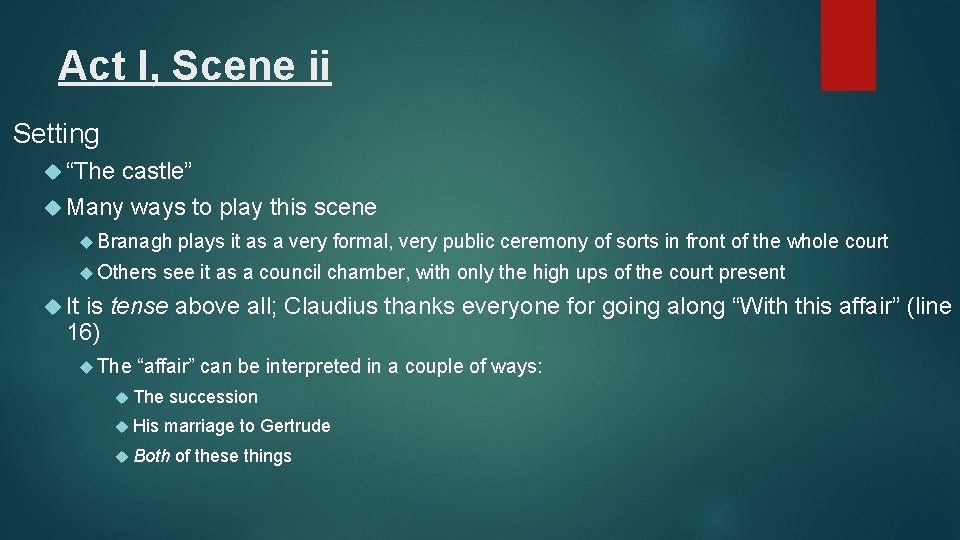 Act I, Scene ii Setting “The castle” Many ways to play this scene Branagh