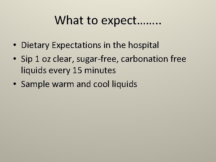 What to expect……. . • Dietary Expectations in the hospital • Sip 1 oz