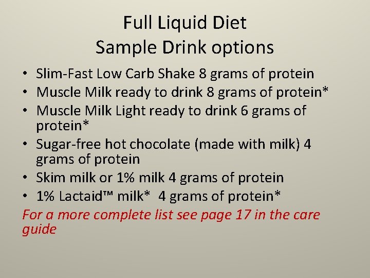 Full Liquid Diet Sample Drink options • Slim-Fast Low Carb Shake 8 grams of