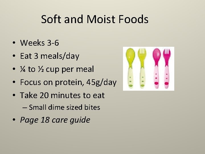 Soft and Moist Foods • • • Weeks 3 -6 Eat 3 meals/day ¼