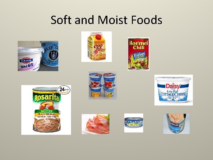 Soft and Moist Foods 