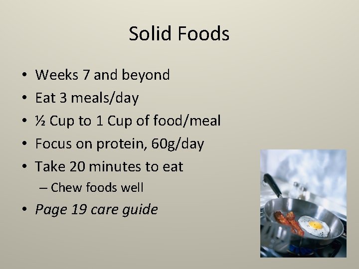 Solid Foods • • • Weeks 7 and beyond Eat 3 meals/day ½ Cup