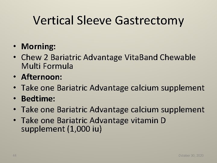 Vertical Sleeve Gastrectomy • Morning: • Chew 2 Bariatric Advantage Vita. Band Chewable Multi