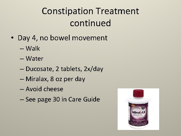 Constipation Treatment continued • Day 4, no bowel movement – Walk – Water –