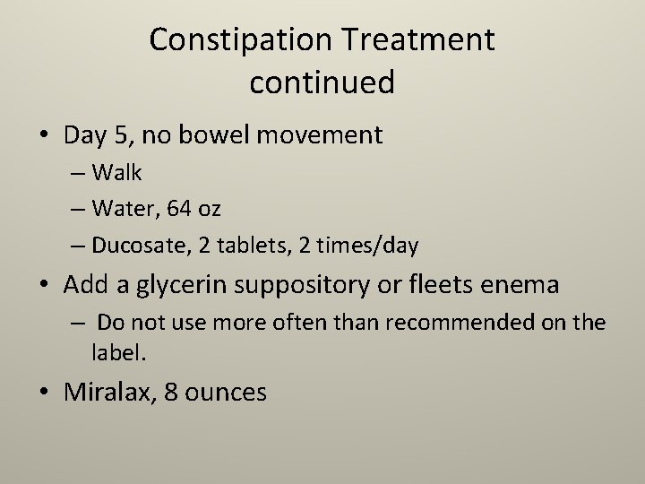 Constipation Treatment continued • Day 5, no bowel movement – Walk – Water, 64