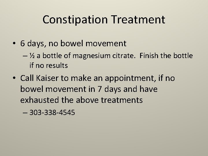 Constipation Treatment • 6 days, no bowel movement – ½ a bottle of magnesium