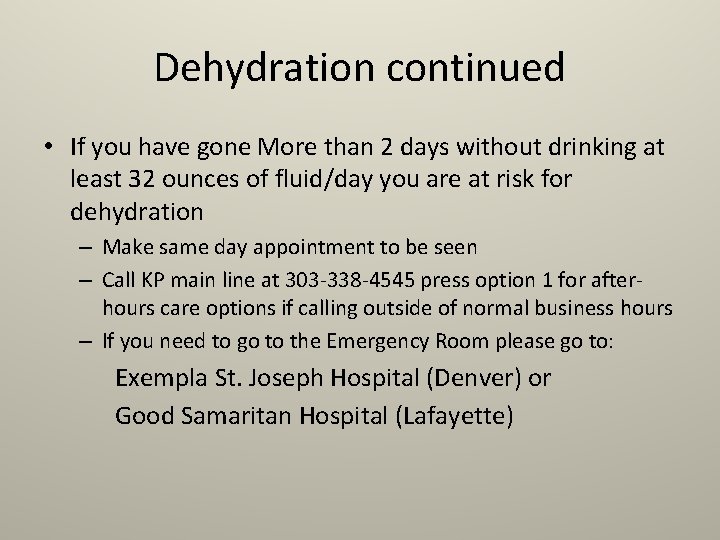 Dehydration continued • If you have gone More than 2 days without drinking at