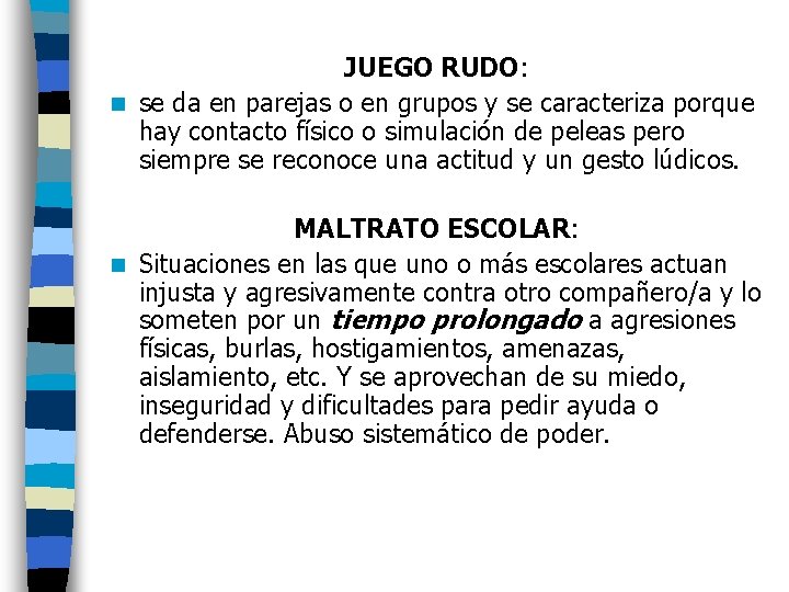 JUEGO RUDO: n se da en parejas o en grupos y se caracteriza porque