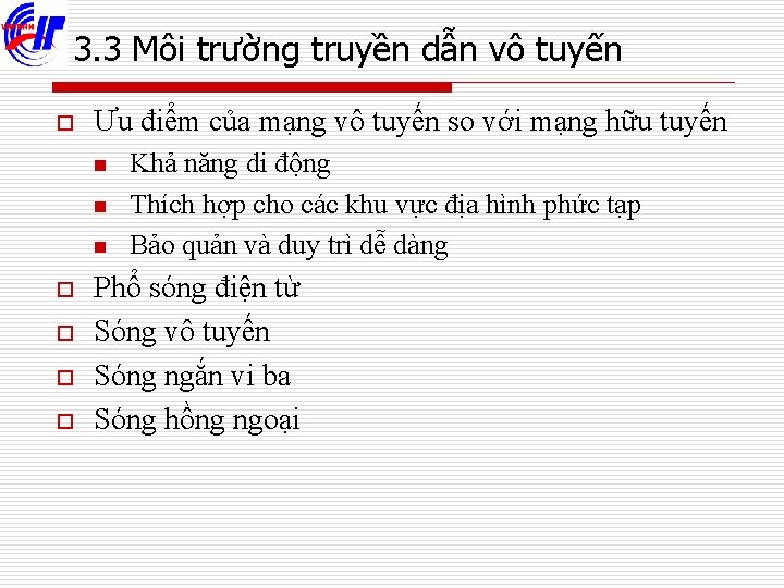 3. 3 Môi trường truyền dẫn vô tuyến o Ưu điểm của mạng vô