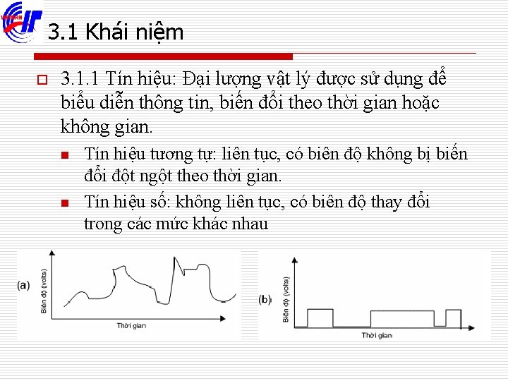 3. 1 Khái niệm o 3. 1. 1 Tín hiệu: Đại lượng vật lý