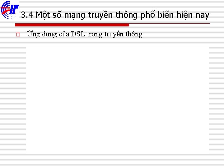 3. 4 Một số mạng truyền thông phổ biến hiện nay o Ứng dụng