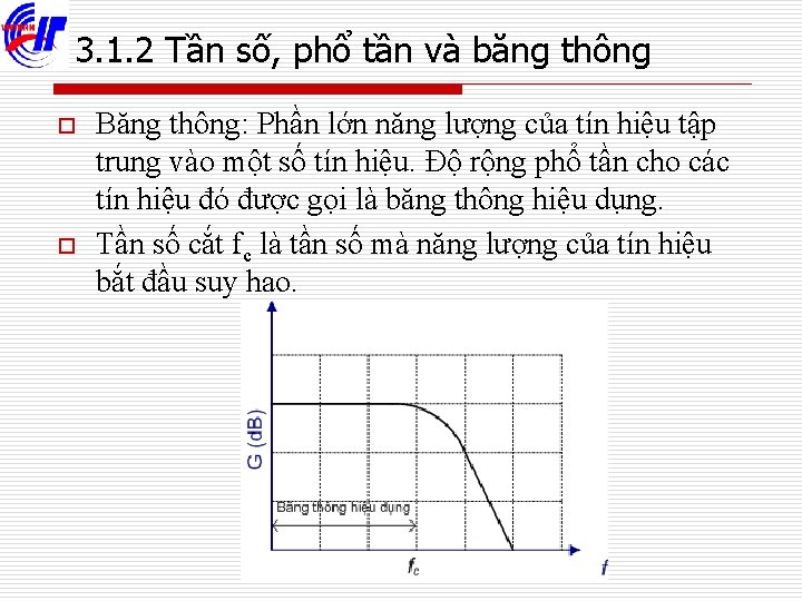 3. 1. 2 Tần số, phổ tần và băng thông o o Băng thông: