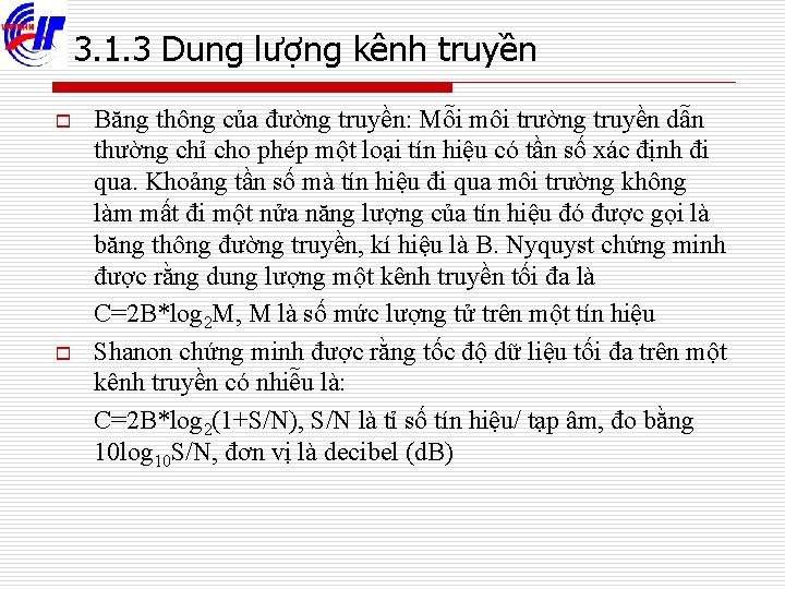 3. 1. 3 Dung lượng kênh truyền o o Băng thông của đường truyền: