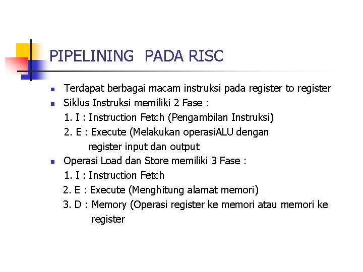 PIPELINING PADA RISC n n n Terdapat berbagai macam instruksi pada register to register