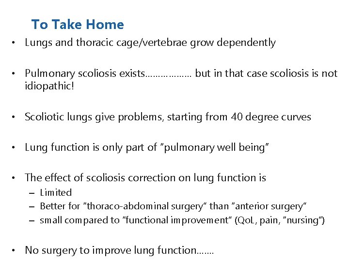 To Take Home • Lungs and thoracic cage/vertebrae grow dependently • Pulmonary scoliosis exists………………